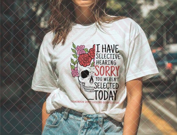 Embrace Your Sass: The I Have Selective Hearing SVG & Skull PNG