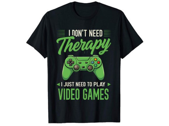 I Don't Need Therapy Gamer T-Shirt: More Than Just a Meme
