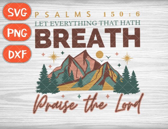 Let Everything That Hath Breath Praise The Lord: A Creative's Guide