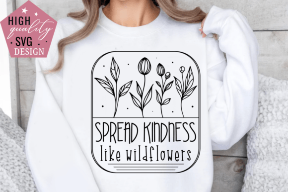 Spread Kindness Like Wildflowers SVG Des: A Designer's Guide
